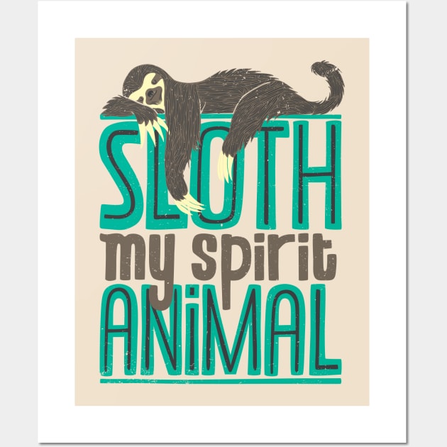 Sloth Is My Spirit Animal Wall Art by Tobe_Fonseca